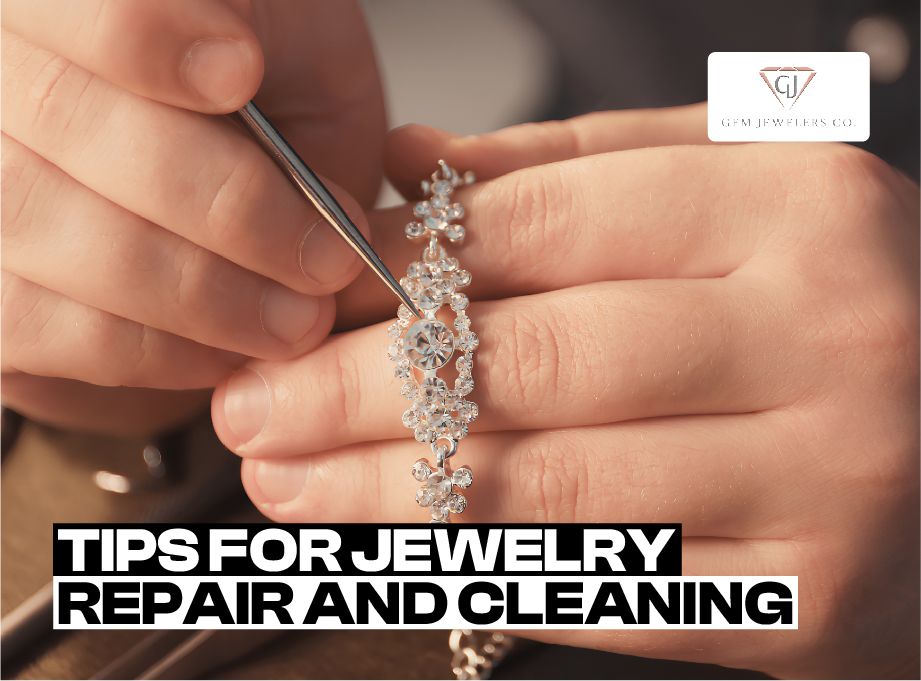Best Tips for Jewelry Repair and Cleaning