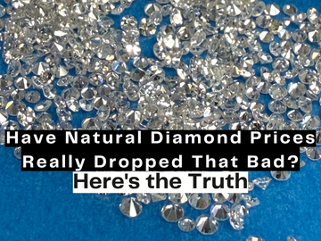 Have Natural Diamond Prices Really Dropped That Bad? Here's the Truth