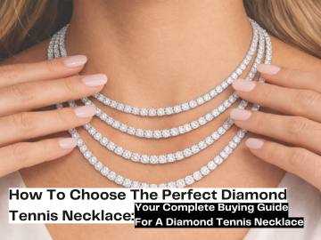 How To Choose The Perfect Diamond Tennis Necklace: Your Complete Buying Guide For A Diamond Tennis Necklace