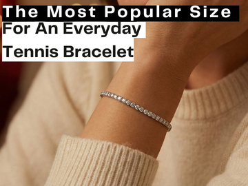The Most Popular Size For An Everyday Tennis Bracelet