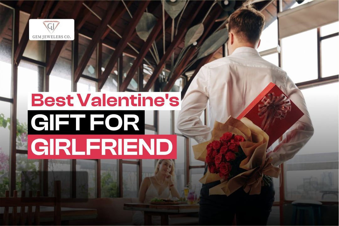 Best Valentine’s Gifts for Your Girlfriend